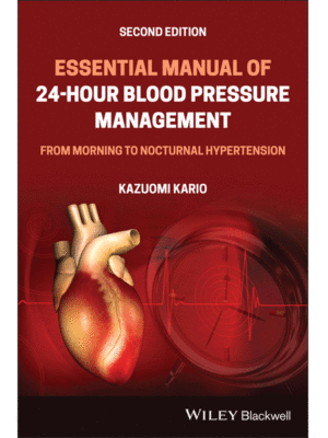 Essential Manual of 24-Hour Blood Pressure Management: From Morning to Nocturnal Hypertension, 2nd Edition