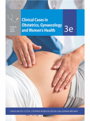 Clinical Cases in Obstetrics, Gynaecology and Women's Health, 3rd Edition