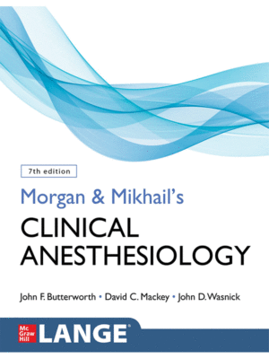 Morgan and Mikhail's Clinical Anesthesiology, 7th International Edition