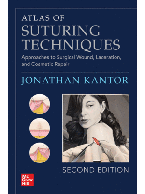 Atlas of Suturing Techniques: Approaches to Surgical Wound, Laceration, and Cosmetic Repair, 2nd Edition