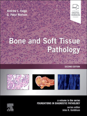 Bone and Soft Tissue Pathology, 2nd Edition (A Volume in the Series Foundations in Diagnostic Pathology)