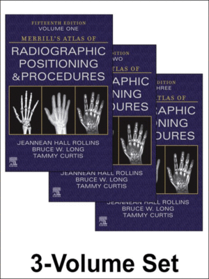 Merrill's Atlas of Radiographic Positioning and Procedures, 3-Volume Set, 15th Edition