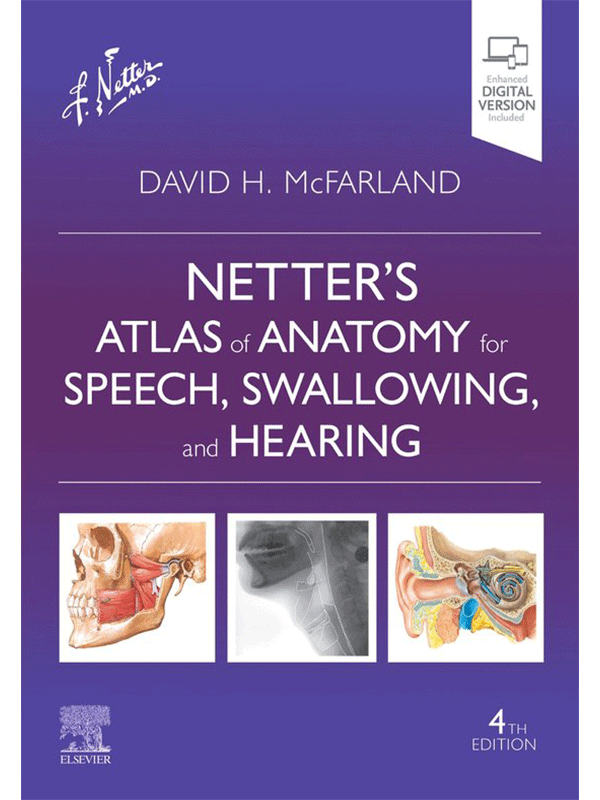 Netter’s Atlas of Anatomy for Speech, Swallowing, and Hearing, 4th Edition