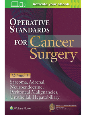 Operative Standards for Cancer Surgery: Sarcoma, Adrenal, Neuroendocrine, Peritoneal Malignancies, Urothelial, Hepatobiliary (Volume 3)