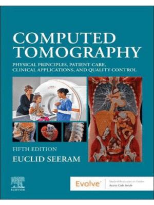 Computed Tomography: Physical Principles, Patient Care, Clinical Applications, and Quality Control, 5th Edition