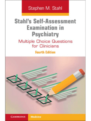 Stahl's Self-Assessment Examination in Psychiatry: Multiple Choice Questions for Clinicians, 4th Edition
