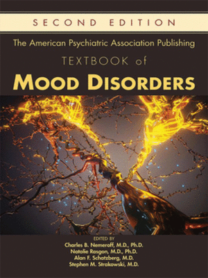 The American Psychiatric Association Publishing Textbook of Mood Disorders, 2nd Edition