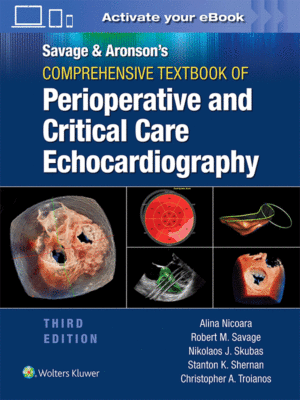 Savage & Aronson’s Comprehensive Textbook of Perioperative and Critical Care Echocardiography, 3rd Edition