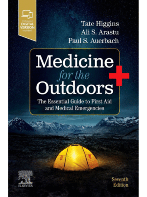 Medicine for the Outdoors: The Essential Guide to First Aid and Medical Emergencies, 7th Edition