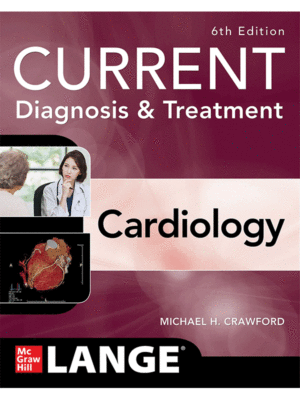 Current Diagnosis & Treatment: Cardiology, 6th International Edition