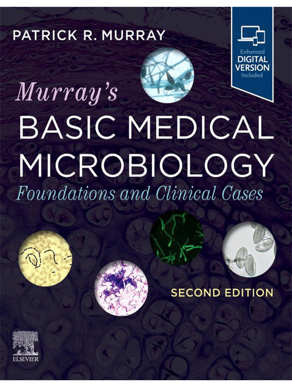 Murray's Basic Medical Microbiology: Foundations and Clinical Cases, 2nd Edition Murray's Basic Medical Microbiology: Foundations and Clinical Cases, 2nd Edition
