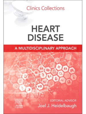 Heart Disease: A Multidisciplinary Approach, Volume 13C