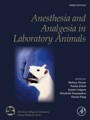 Anesthesia and Analgesia in Laboratory Animals, 3rd Edition