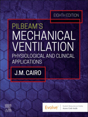 Pilbeam's Mechanical Ventilation: Physiological and Clinical Applications, 8th Edition