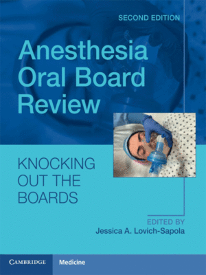 Anesthesia Oral Board Review: Knocking Out The Boards, 2nd Edition