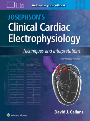 Josephson's Clinical Cardiac Electrophysiology: Techniques and Interpretations, 7th Edition