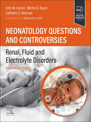 Neonatology Questions and Controversies: Renal, Fluid and Electrolyte Disorders, 4th Edition