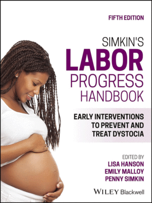 Simkin's Labor Progress Handbook: Early Interventions to Prevent and Treat Dystocia, 5th Edition