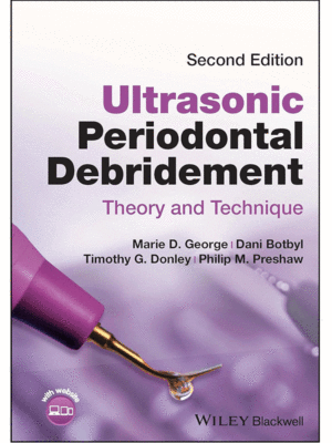 Ultrasonic Periodontal Debridement: Theory and Technique, 2nd Edition