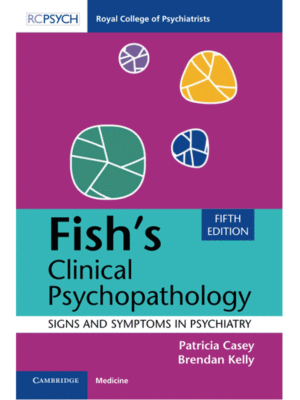 Fish's Clinical Psychopathology: Signs and Symptoms in Psychiatry, 5th Edition