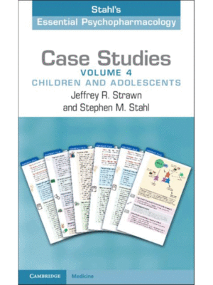 Stahl's Essential Psychopharmacology: Children and Adolescents (Case Studies-Volume 4)