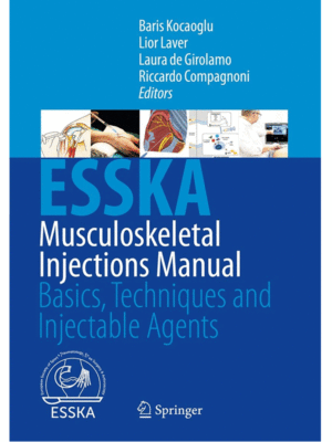 ESSKA Musculoskeletal Injections Manual: Basics, Techniques and Injectable Agents