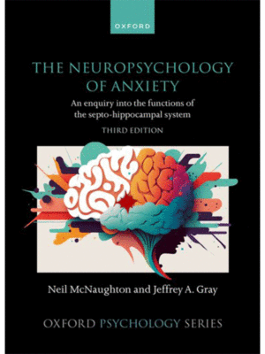 The Neuropsychology of Anxiety: An Enquiry into the Functions of the Septo-hippocampal System, 3rd Edition
