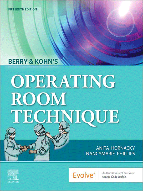 Berry & Kohn's Operating Room Technique, 15th Edition Berry & Kohn's Operating Room Technique, 15th Edition