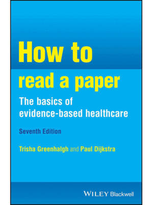 How to Read a Paper: the Basics of Evidence-Based Healthcare, 7th Edition