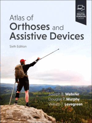 Atlas of Orthoses and Assistive Devices, 6th Edition