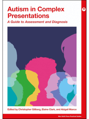 Autism in Complex Presentations: A Guide to Assessment and Diagnosis