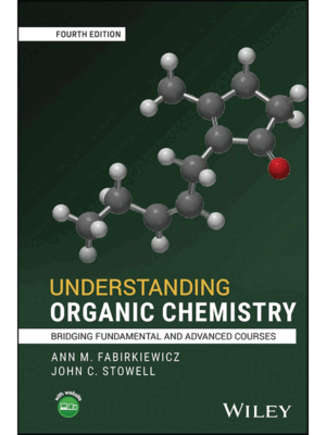 Understanding Organic Chemistry: Bridging Fundamental and Advanced Courses, 4th Edition