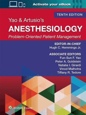 Yao & Artusio's Anesthesiology: Problem-Oriented Patient Management, 10th Edition