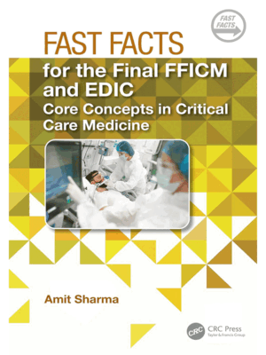 Fast Facts for the Final FFICM and EDIC: Core Concepts in Critical Care Medicine
