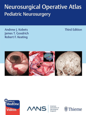 Neurosurgical Operative Atlas: Pediatric Neurosurgery, 3rd Edition