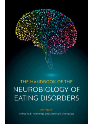 The Handbook of the Neurobiology of Eating Disorders