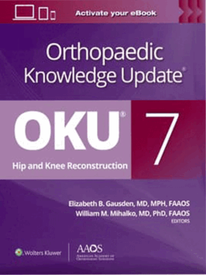 AAOS Orthopaedic Knowledge Update: Hip and Knee Reconstruction, 7th Edition
