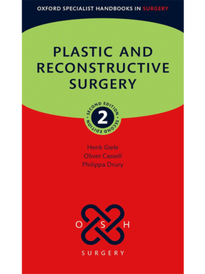 Plastic and Reconstructive Surgery, 2nd Edition (Oxford Specialist Handbook in Surgery)