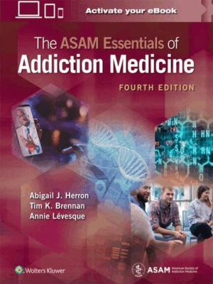 The ASAM Essentials of Addiction Medicine, 4th Edition
