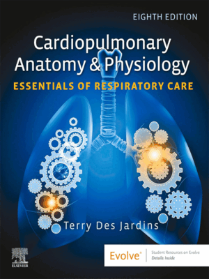 Cardiopulmonary Anatomy & Physiology: Essentials of Respiratory Care, 8th Edition