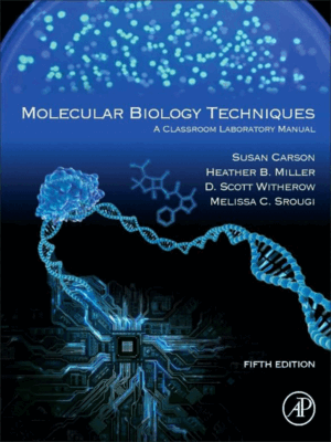 Molecular Biology Techniques: A Classroom Laboratory Manual, 5th Edition