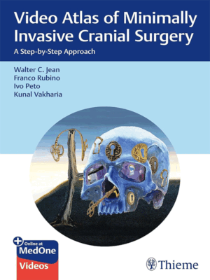 Video Atlas of Minimally Invasive Cranial Surgery: A Step-by-Step Approach