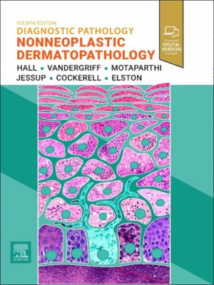Diagnostic Pathology: Nonneoplastic Dermatopathology, 4th Edition