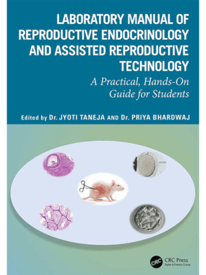 Laboratory Manual of Reproductive Endocrinology and Assisted Reproductive Technologies: A Practical Hands-on Guide for Undergraduate Students