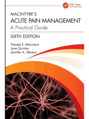 Macintyre’s Acute Pain Management: A Practical Guide, 6th Edition