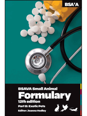 BSAVA Small Animal Formulary, Part B: Exotic Pets, 12th Edition