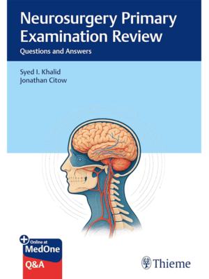 Neurosurgery Primary Examination Review: Questions and Answers