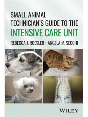 Small Animal Technician's Guide to the Intensive Care Unit