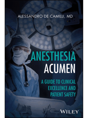Anesthesia Acumen: A Guide to Clinical Excellence and Patient Safety