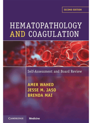 Hematopathology and Coagulation: Self Assessment and Board Review, 2nd Edition